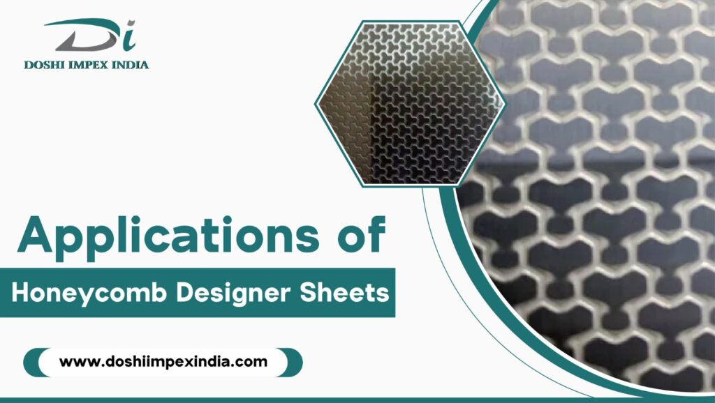 applications of SS 304 honeycomb designer sheets
