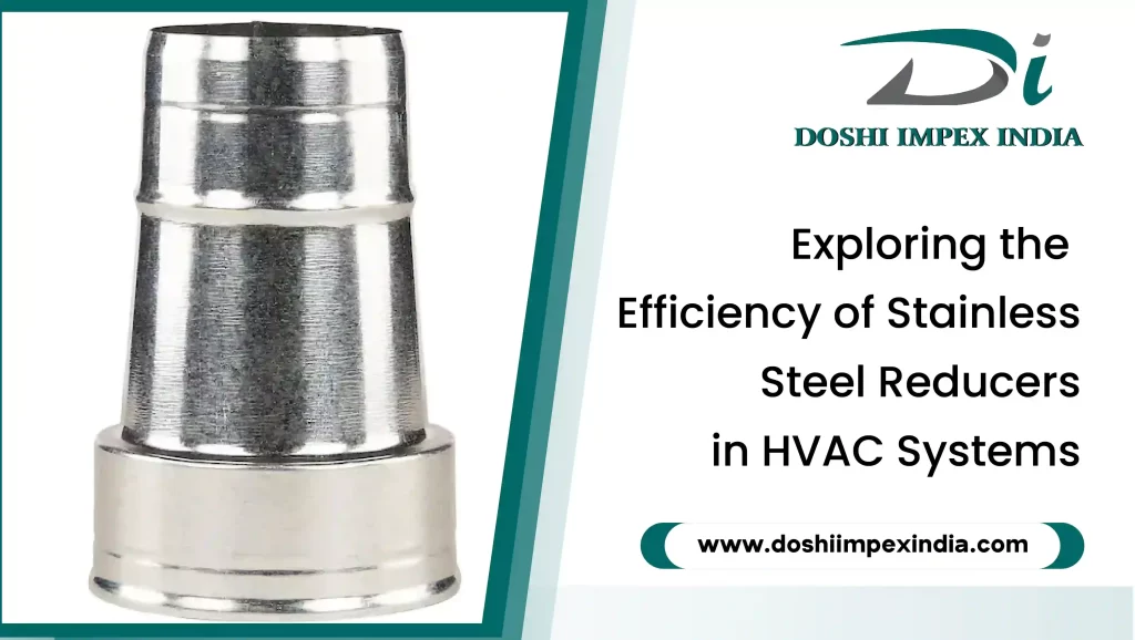 Efficiency of Stainless Steel Reducers in HVAC Systems