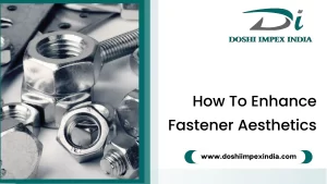 How To Enhance Fastener Aesthetics